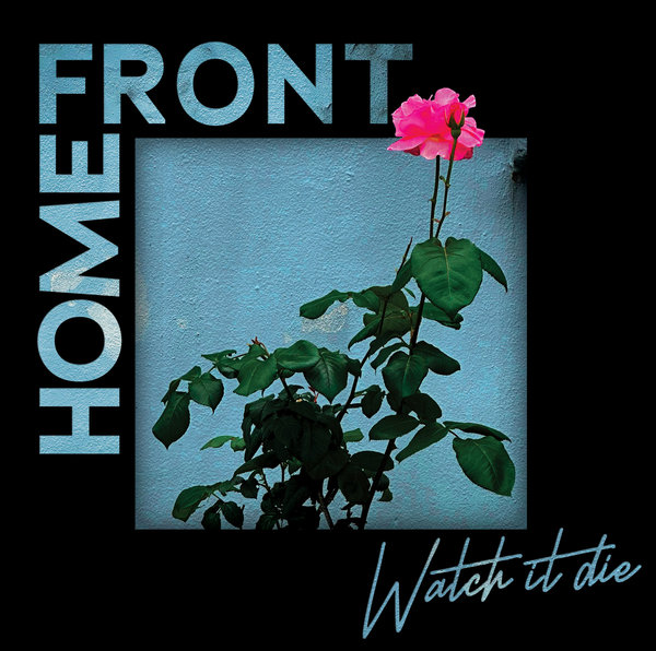 "Watch It Die" by Home Front
